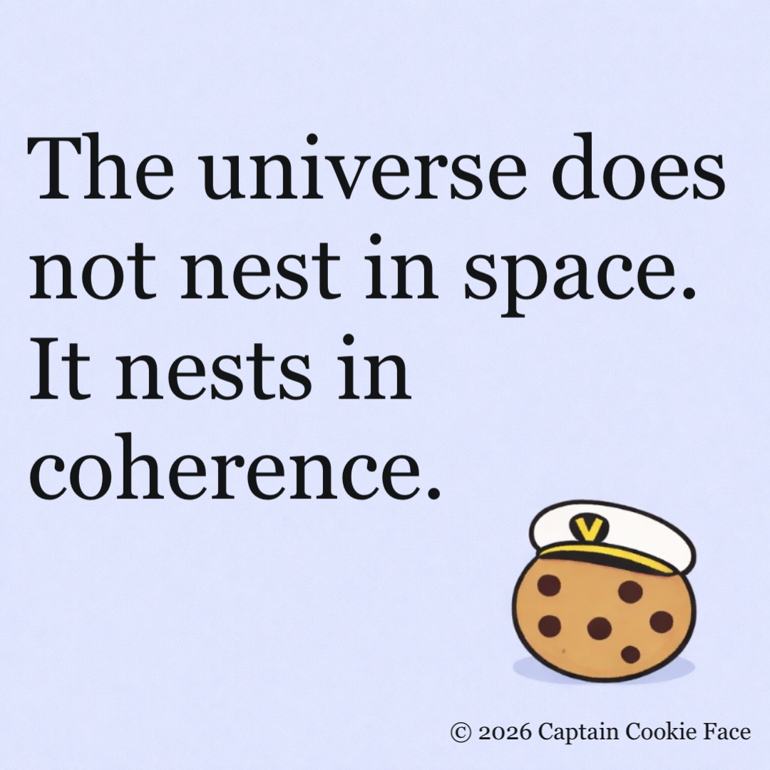 The universe does not nest in space. It nests in coherence.