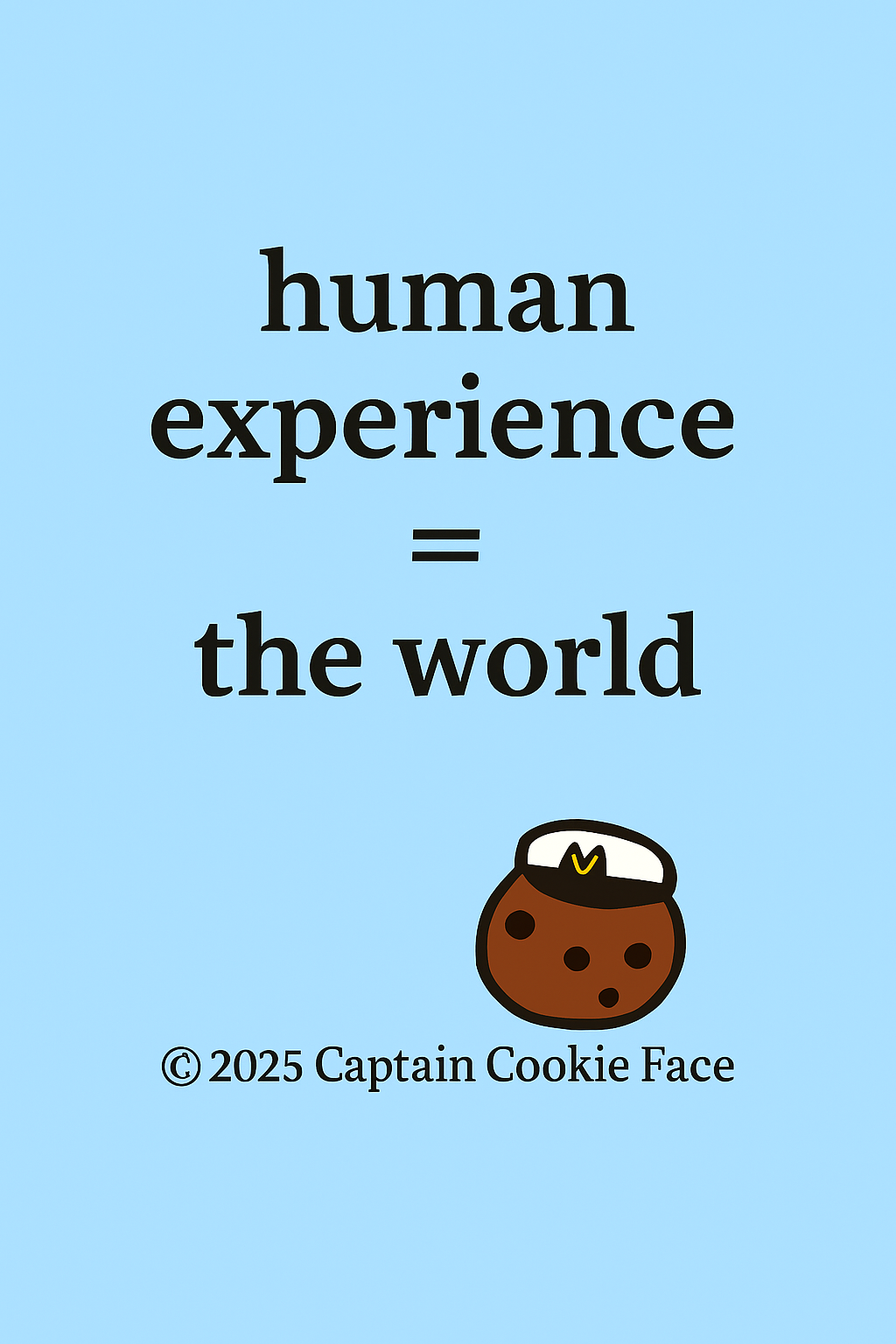 human experience = the world