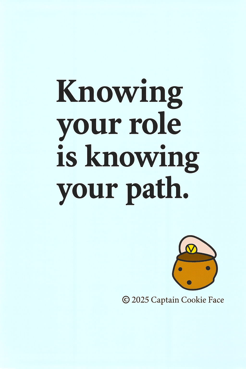 Knowing your role is knowing your path.
