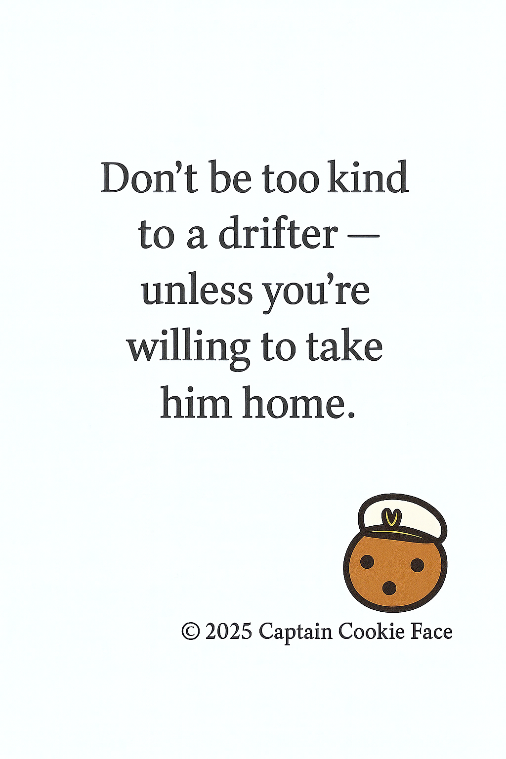 Don’t be too kind to a drifter