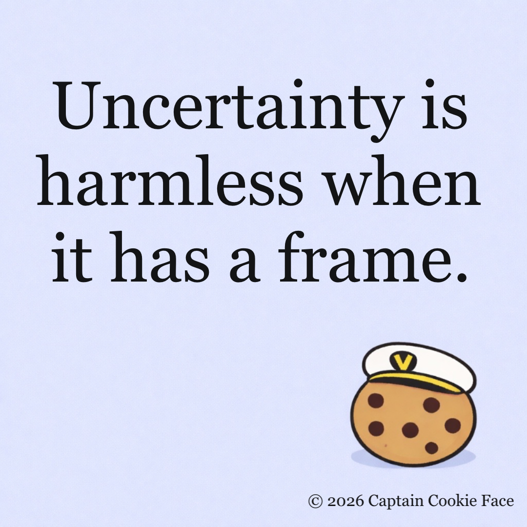 Uncertainty is harmless when it has a frame.
