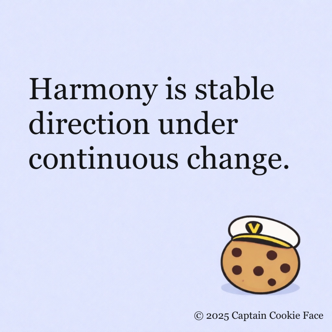 Harmony is stable direction under continuous change.